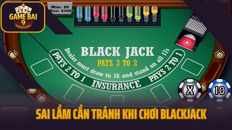Blackjack - thử trí đấu tính trong tựa game bài cổ điển 5 Sai lầm cần tránh khi chơi blackjack