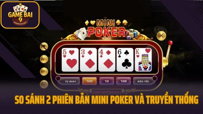 Mini poker - phiên bản rút gọn với giải thưởng không giới hạn 4 So sánh 2 phiên bản mini poker và truyền thống