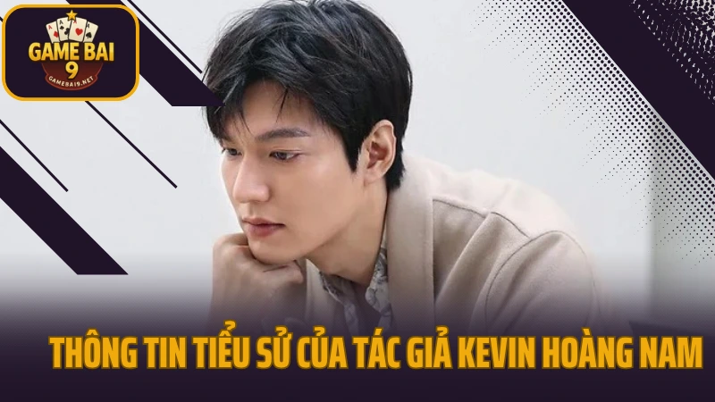 Thông tin tiểu sử của tác giả kevin hoàng nam