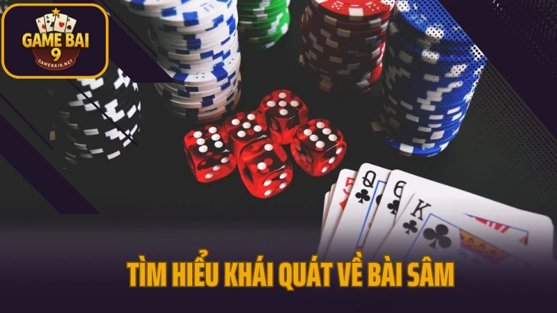 Sâm - game bài đối kháng với lối đánh linh hoạt 2 Tìm hiểu khái quát về bài sâm