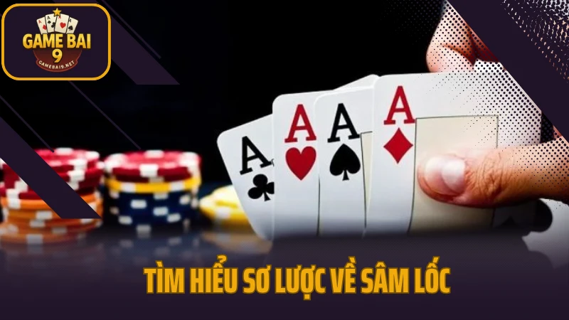 Sâm lốc - lật ngược tình thế chỉ trong vài lá bài 2 Tìm hiểu sơ lược về sâm lốc