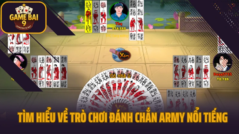 Hướng dẫn chơi chắn army chuẩn từng bước dành cho người mới 2 Tìm hiểu về trò chơi đánh chắn army nổi tiếng