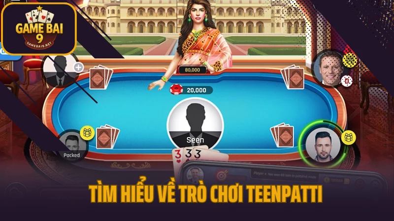 Teenpatti - game bài ấn độ hấp dẫn cộng đồng yêu đổi thưởng 2 Tìm hiểu về trò chơi teenpatti